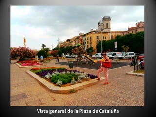 Vista general de la Plaza de Cataluña
 