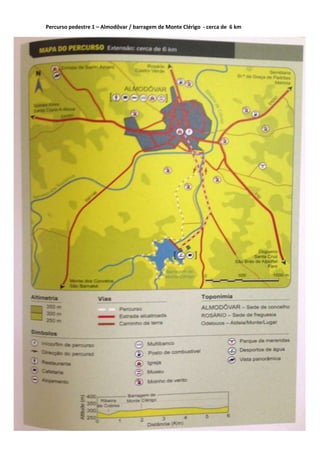 Percurso pedestre 1 – Almodôvar / barragem de Monte Clérigo - cerca de 6 km
 