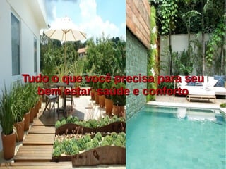 Tudo o que você precisa para seuTudo o que você precisa para seu
bem estar, saúde e confortobem estar, saúde e conforto
 