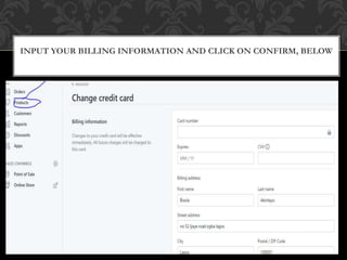 INPUT YOUR BILLING INFORMATION AND CLICK ON CONFIRM, BELOW
 