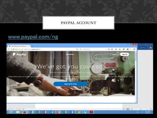 PAYPAL ACCOUNT
www.paypal.com/ng
 