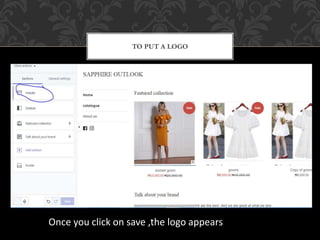 TO PUT A LOGO
Once you click on save ,the logo appears
 