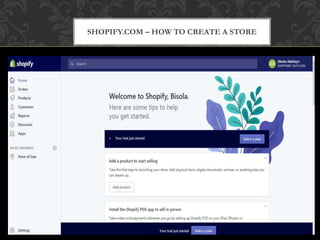 SHOPIFY.COM – HOW TO CREATE A STORE
 