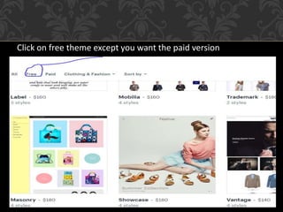 Click on free theme except you want the paid version
 