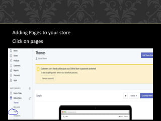 Adding Pages to your store
Click on pages
 