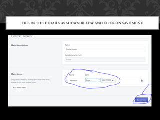 FILL IN THE DETAILS AS SHOWN BELOW AND CLICK ON SAVE MENU
 