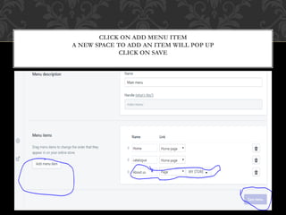CLICK ON ADD MENU ITEM
A NEW SPACE TO ADD AN ITEM WILL POP UP
CLICK ON SAVE
 
