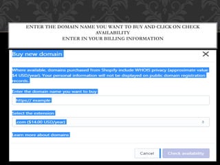 ENTER THE DOMAIN NAME YOU WANT TO BUY AND CLICK ON CHECK
AVAILABILITY
ENTER IN YOUR BILLING INFORMATION
 