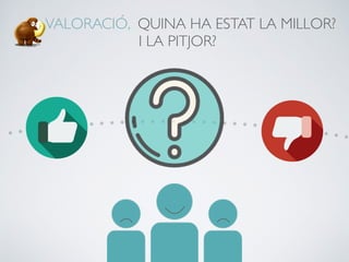 VALORACIÓ, QUINA HA ESTAT LA MILLOR?
I LA PITJOR?
 