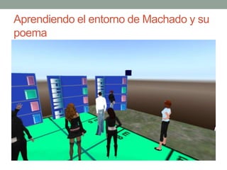 Aprendiendo el entorno de Machado y su
poema
 