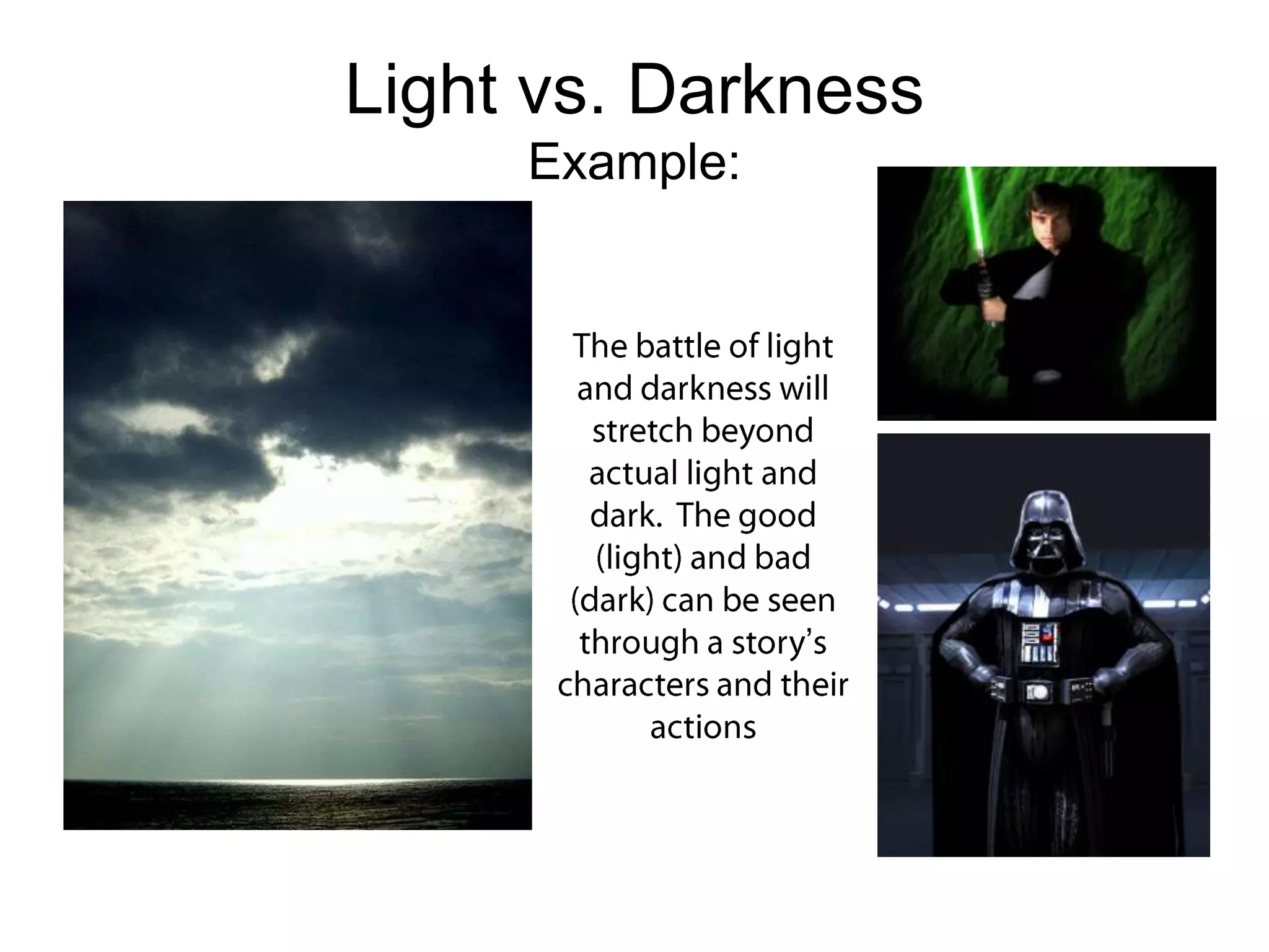 Light vs. Darkness
     Example:




                ’
 