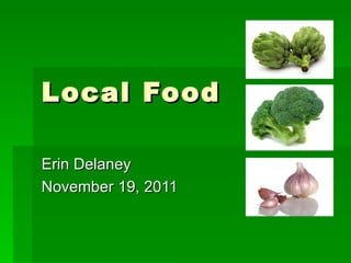 Local Food

Erin Delaney
November 19, 2011
 