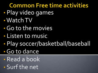  Discuss your free time activities.