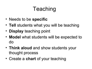 Teaching
• Needs to be specific
• Tell students what you will be teaching
• Display teaching point
• Model what students w...