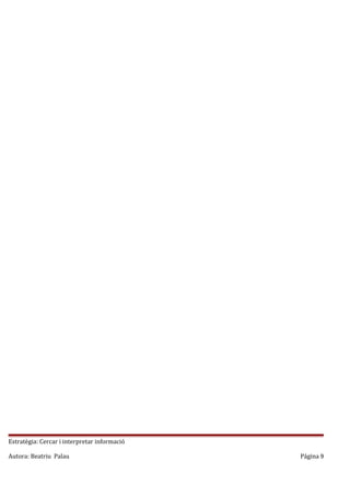 Estratègia: Cercar i interpretar informació
Autora: Beatriu Palau

Página 9

 