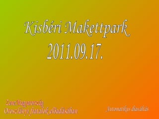 Kisbéri Makettpark 2011.09.17. Zene:Magyarország Automatikus diaváltás Oroszlányi fiatalok előadásában 