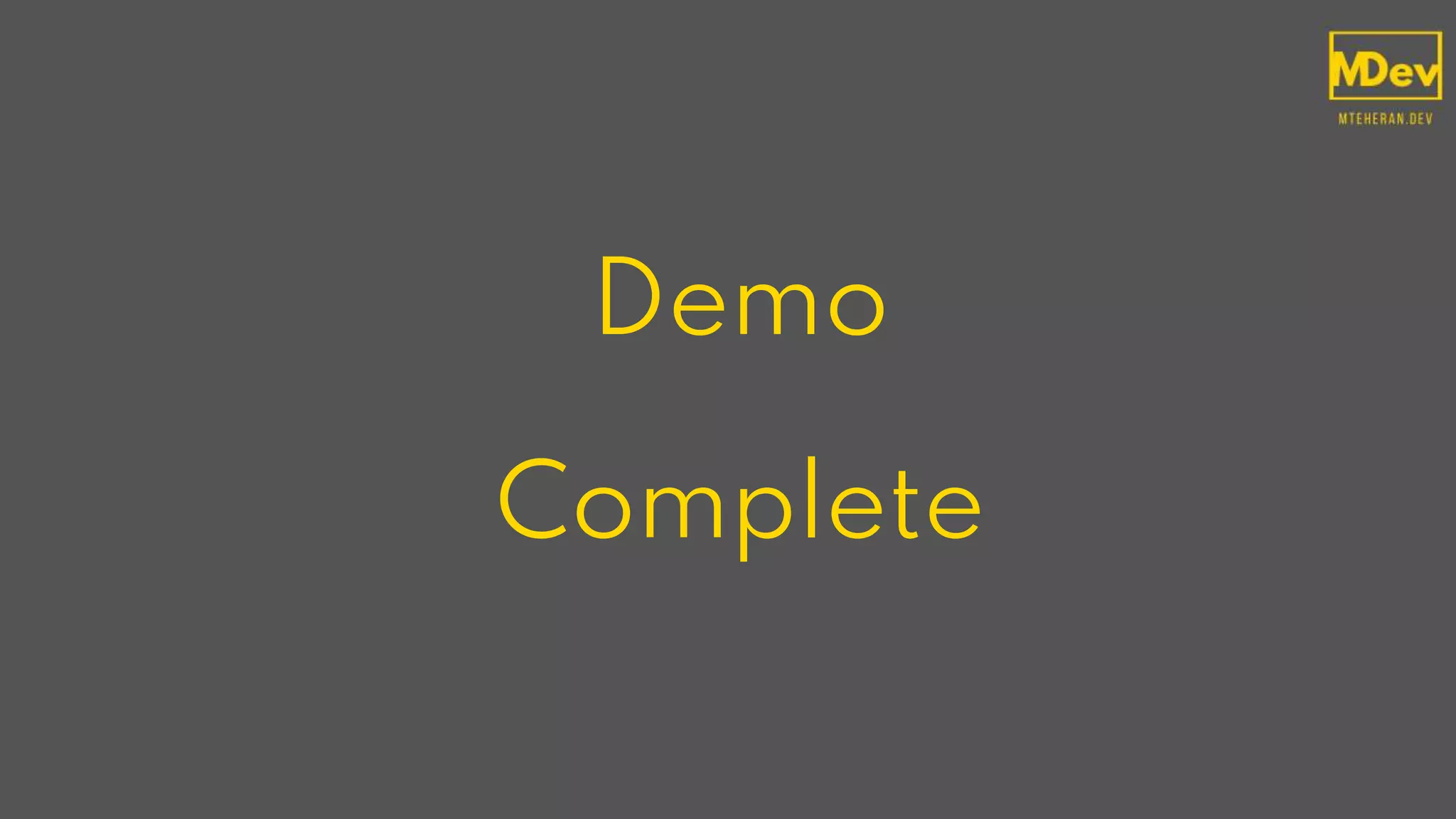 Demo
Complete