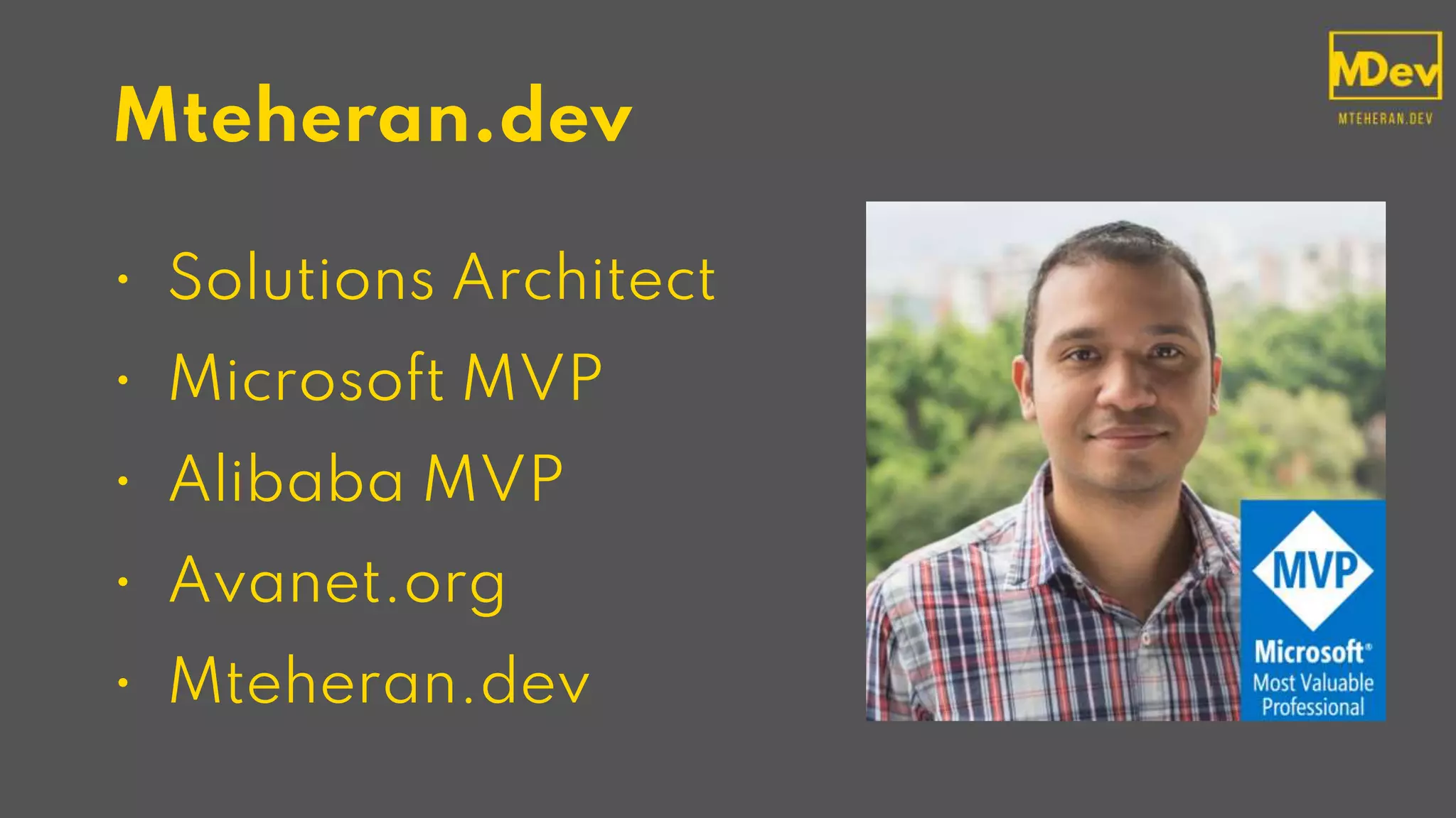 Mteheran.dev
• Solutions Architect
• Microsoft MVP
• Alibaba MVP
• Avanet.org
• Mteheran.dev