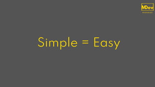 Simple = Easy
 