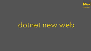 dotnet new web
 