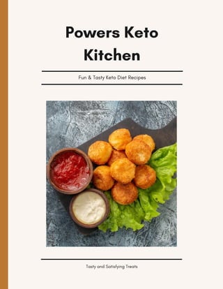 Powers Keto
Kitchen
Fun & Tasty Keto Diet Recipes
Tasty and Satisfying Treats
 