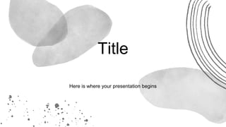 Title
Here is where your presentation begins
 