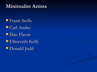 Minimalist Artists Frank Stella Carl Andre Dan Flavin Ellsworth Kelly Donald Judd 