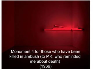 Monument 4 for those who have been
killed in ambush (to P.K. who reminded
            me about death)
                (1966)
 