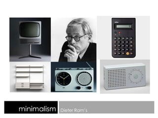 minimalism Dieter Ram’s
 