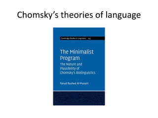 Chomsky’s theories of language
 