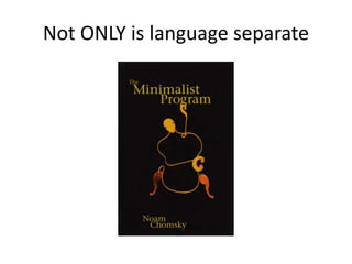 Not ONLY is language separate
 