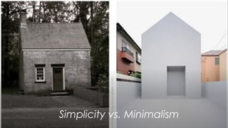 Simplicity vs. Minimalism
 