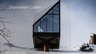 Diamanten Cabin
Jawaher Al Rayes 2956
 