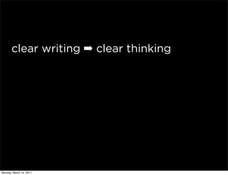 clear writing ➡ clear thinking




Monday, March 14, 2011
 
