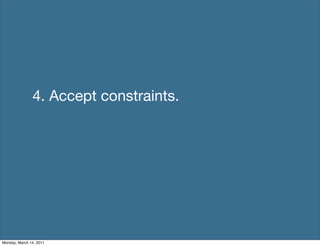 4. Accept constraints.




Monday, March 14, 2011
 