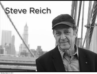 Steve Reich




Monday, March 14, 2011
 