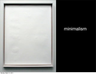 minimalism




Monday, March 14, 2011
 