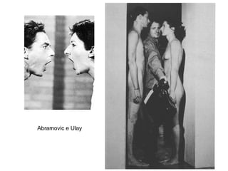 Abramovic e Ulay
 