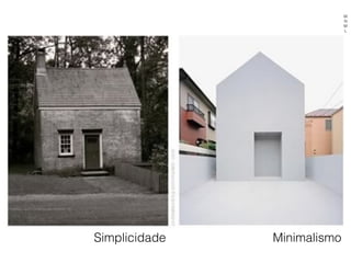 Simplicidade Minimalismo
M
N
M
L
 