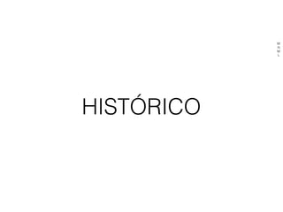 HISTÓRICO
M
N
M
L
 