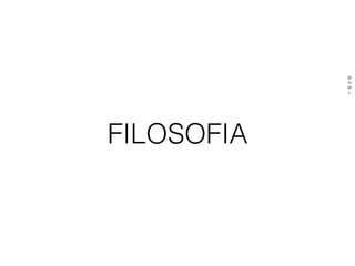 FILOSOFIA
M
N
M
L
 