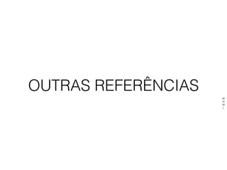 OUTRAS REFERÊNCIAS
M
N
M
L
 