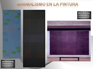 Powerpoint Templates Page 7Powerpoint Templates
Ad ReinhardtAd Reinhardt::
pintura azul y
pintura del 57
Mark RothkoMark Rothko::
pintura azul y
pintura del 57
 