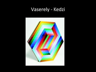 Vaserely - Kedzi
 