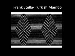 Frank Stella- Turkish Mambo
 