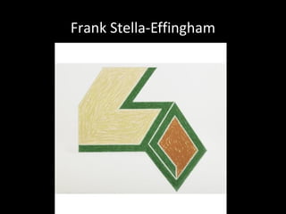 Frank Stella-Effingham
 