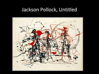 Jackson Pollock, Untitled
 