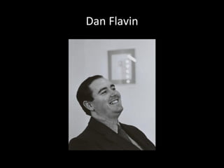 Dan Flavin
 