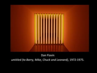 Dan Flavin
untitled (to Barry, Mike, Chuck and Leonard), 1972-1975.
 