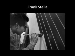 Frank Stella
 